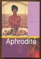 Aphrodité. Mesék, ételreceptek és egyéb afrodiziákumok