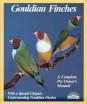 Gouldian Finches. Everything about Purchase, Housing, Care, Nutrition, Breeding, and Diseases. With a Special Chapter on Understanding Gouldian Finches.