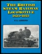 The British Steam Railway Locomotive. 1825-1925