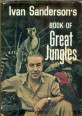 Ivan Sanderson's Book of Great Jungles