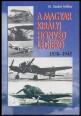 A Magyar Királyi Honvéd Légierő elméleti - technikai - szervezeti fejlődése és háborús alkalmazása 1938-1945