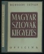 Magyar-szlovák kiegyezés. A cseh-szlovák-magyar viszony utulsó száz éve