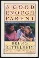 A Good Enough Parent. A Book on Child-Rearing