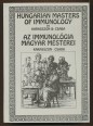 Hungarian Masters of Immunology. Az immunológia magyar metserei