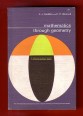 Mathematics Through Geometry. An Inquiry into the Place of Geometry in the School Mathematics Syllabus