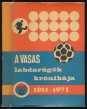 A Vasas labdarúgók krónikája 1911-1971