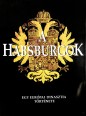 A Habsburgok. Egy európai dinasztia története
