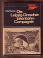 Die Leipzig-Dredner Eisenbahn-Compagnie