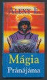 Mágia. Fehér mágia - Fekete mágia, kabbala; Pránájáma. Csodák és misztikumok, A keleti jógik és fakírok titkos tudománya