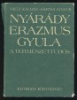 Nyárády Erazmus Gyula a természettudós