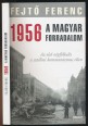 1956 a magyar forradalom. Az első népfölkelés a sztálini kommunizmus ellen