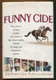 Funny Cide. How a Horse, a Trainer, a Jockey, and a Bunch of High School Buddies Took on the Sheiks and Bluebloods... and Won