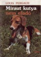 Miraut kutya nem eladó. Egy vadászkutya története