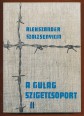 A Gulag szigetcsoport 1918-1956. Szépirodalmi igényű tanulmány. II. kötet