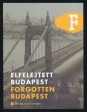 Elfelejtett Budapest. Forgotten Budapest