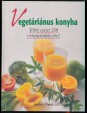 Vegetáriánus konyha. Több mint 350 vitamindús étel
