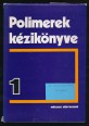 Polimerek kézikönyve I.