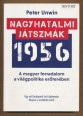 Nagyhatalmi játszmák 1956. A magyar forradalom a világpolitika erőterében