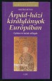 Árpád-házi királylányok Európában. Győztes és bukott csillagok