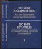300 Jahre Zusammenleben - Aus der Geschichte der Ungarndeutschen. 300 éves együttélés - A magyarországi németek történetéből. Budapesti nemzetközi Történészkonferencia (1987. március 5-6.) I-II. kötet