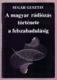 A magyar rádiózás története a felszabadulásig
