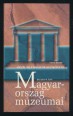 Magyarország múzeumai. Múzeumlátogatók kézikönyve