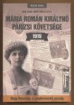 Nem (csak) Erdély volt a tét II. Mária román királynő párizsi követsége. Levelek, feljegyézsek, levéltári okmányok, emlékiratok, naplórészletek Mária román királynő 1919-es párizsi követjárásáról