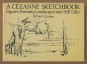 A Cézanne Sketchbook. Figures, Portraits, Landscapes and Still Lifes