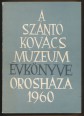 A Szántó Kovács Múzeum évkönyve 1960.