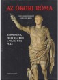 Az ókori Róma. Birodalom, mely egykor a világ ura volt