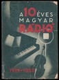 10 éves a Magyar Rádió 1925-1935