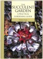 The Succulent Garden. A practical gardening guide