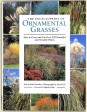 The Encyclopedia of Ornamental Grasses. How to Grow and Use Over 250 Beautiful and Versatile Plants