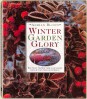 Winter Garden Glory. How to Get the Best from Your Garden from Autumn Through to Spring