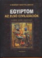 Egyiptom. Az első civilizációk. Felfedezés, feltárás, rekonstrukció