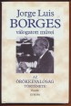 Jorge Luis Borges válogatott művei II. Az örökkévalóság története. Esszék