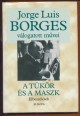 Jorge Luis Borges válogatott művei III. A tükör és a maszk. Elbeszélések