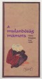 A mulandóság mámora. Száz rubáí 14 műfordító 268 magyar változatában