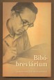Bibó-breviárium. Szemelvények Bibó István műveiből