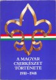 A Magyar Cserkészet története 1910-1948