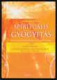 Spirituális gyógyítás az atlantiszi kristálysebészek hagyománya nyomán 2. kötet. Gyakorlatok a gyógyítói képességek fejlesztéséhez és a gyógyításhoz