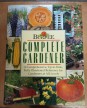 Burpee Complete Gardener. A Comprehensive, Up-to-Date, Fully Illustrated Reference for Gardeners at All Levels
