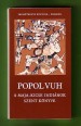 Popol Vuh. A maja-kicse indiánok szent könyve
