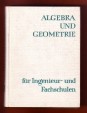 Algebra und Geometrie für Ingenieur- und Fachschulen