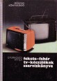 Fekete-fehér tv-készülékek szervizkönyve