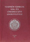 Veszprém vármegye 1836. évi címermegújító adománylevele
