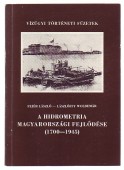 A hidrometria magyarországi fejlődése (1700 - 1945). Die entwicklung der Hydrometrie in Ungarn. Development of Hydrometry in Hungary