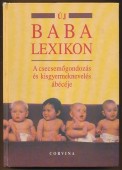 Új baba lexikon. A csecsemőgondozás és kisgyermeknevelés ábécéje