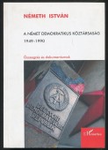 A Német Demokratikus Köztársaság. 1949-1990. Összegzés és dokumentumok