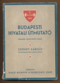 Budapesti hivatali útmutató. Kézikönyv a székesfővárosi közhivatalokkal kapcsolatos összes közigazgatási tudnivalókról